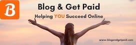 Blog & Get Paid - Helping YOU Succeed Online