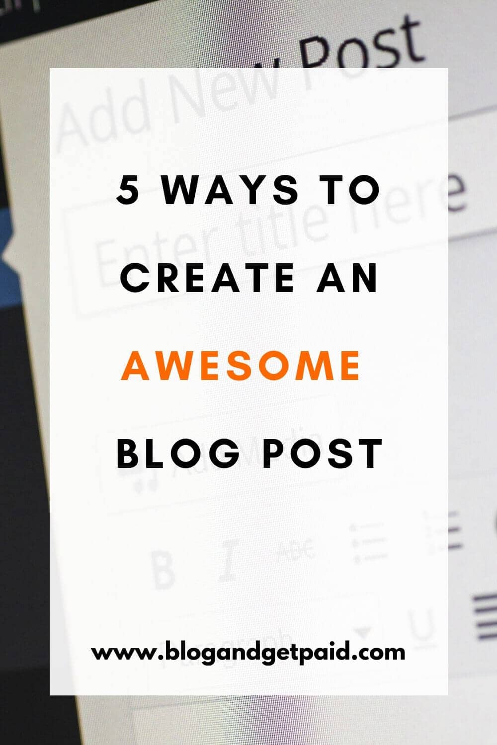5 Simple Ways To Create An Awesome Blog Post