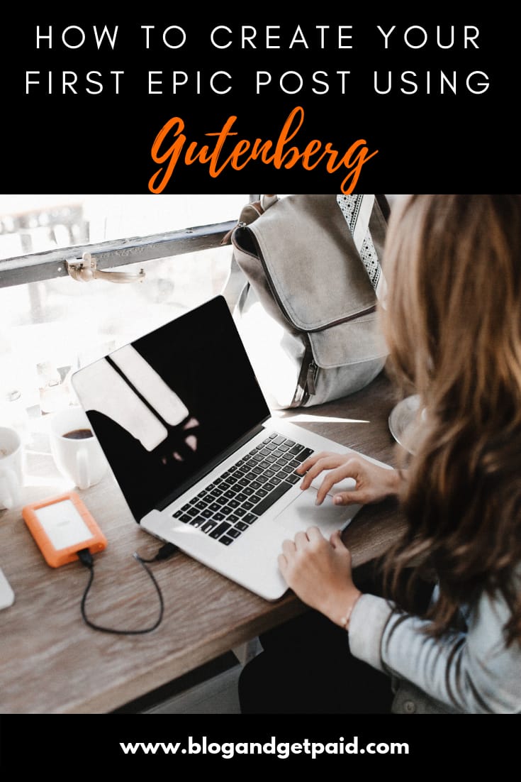 How To Create Your First Epic Blog Post Using Gutenberg (Block Editor)