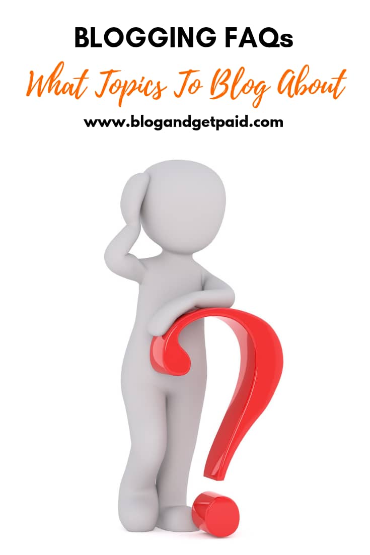 Blogging FAQs: What Are Some Topics To Blog About?