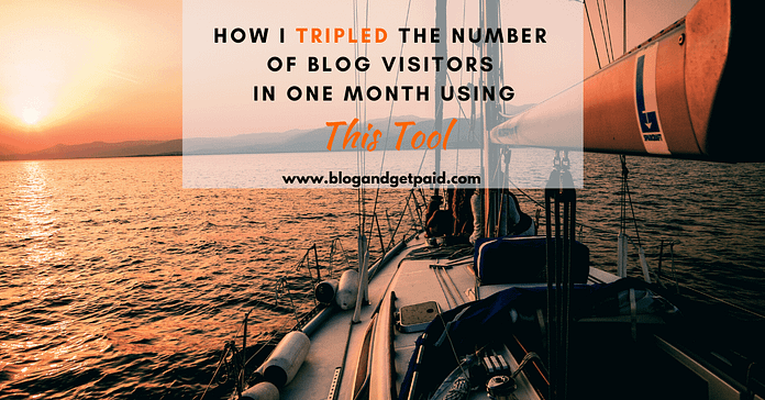 Image of a sailboat at sunset with overlay letters "How I tripled the number of blog visitors in one month using this tool"