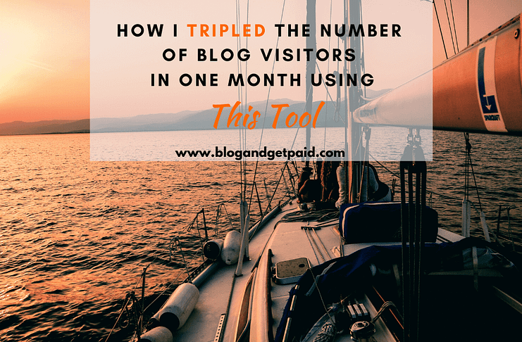 Image of a sailboat at sunset with overlay letters "How I tripled the number of blog visitors in one month using this tool"