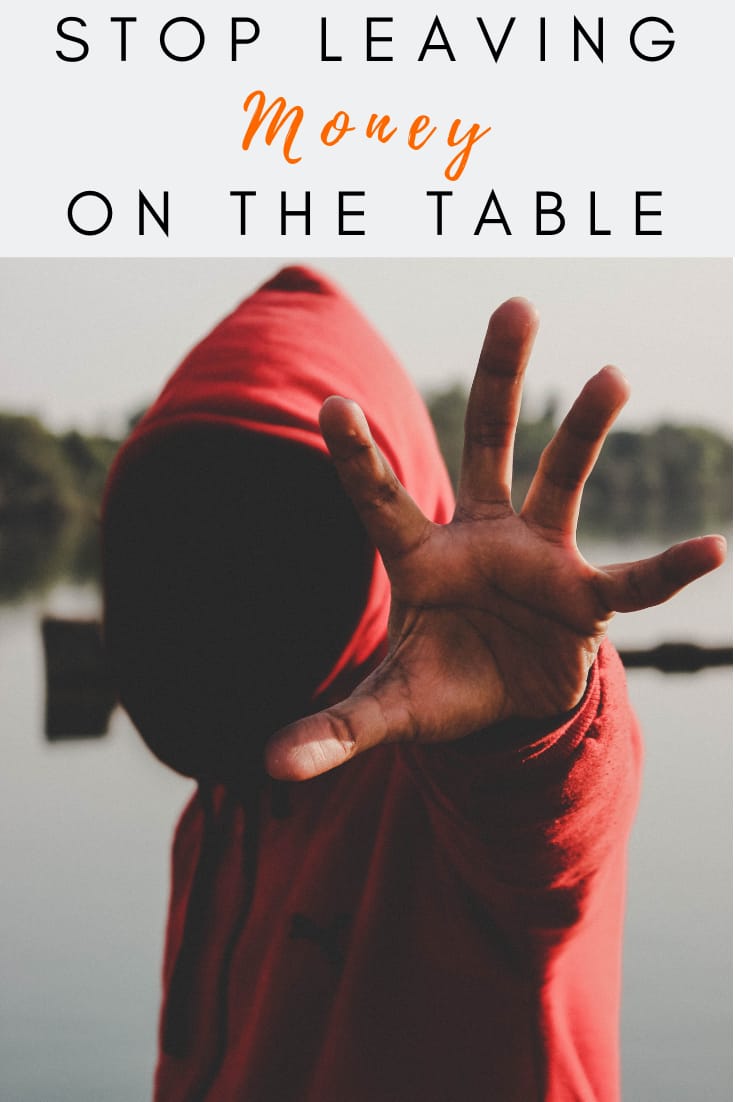 Stop Leaving Money On The Table: Here\'s How